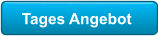 Tages Angebot